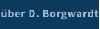 über D. Borgwardt